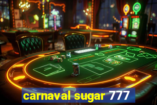 carnaval sugar 777